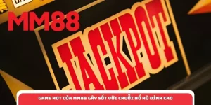 Game Hot Của MM88