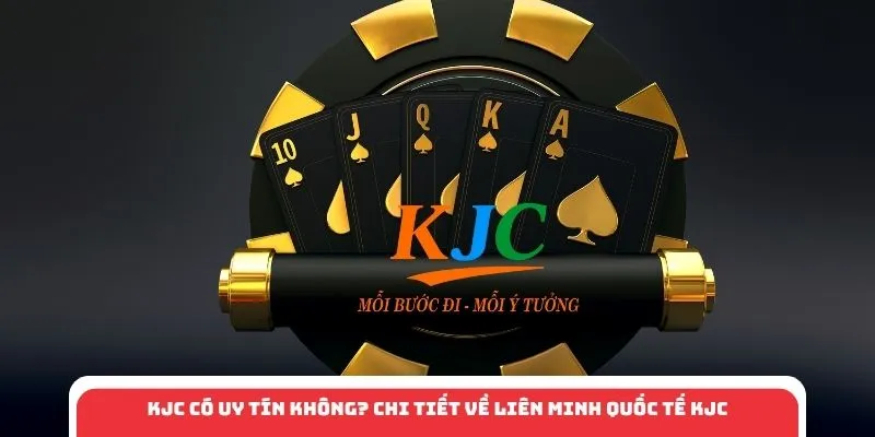 KJC Có Uy Tín Không