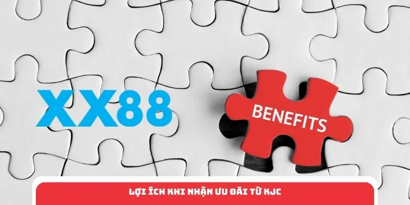 Lợi ích khi nhận ưu đãi từ KJC