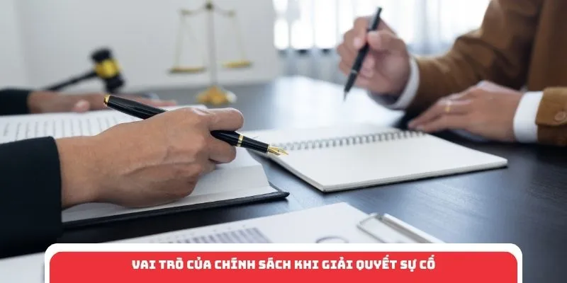 Vai trò của chính sách khi giải quyết sự cố